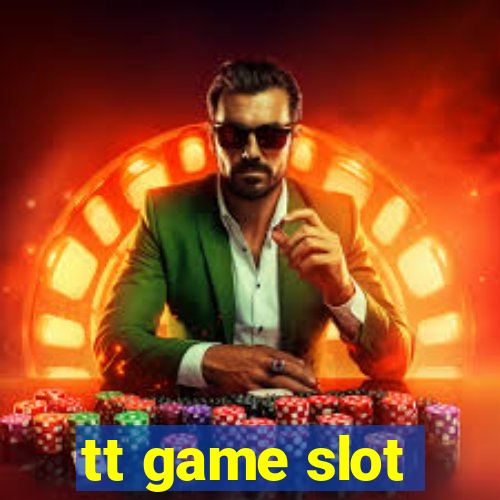 tt game slot